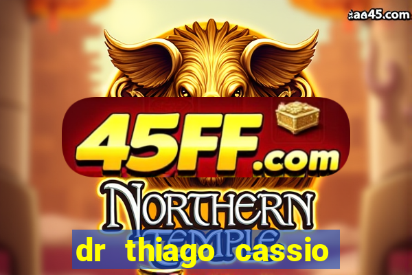 dr thiago cassio santos walmsley de lucena
